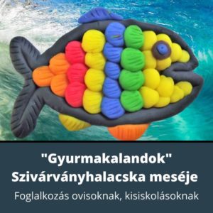 Gyurmakalandok - Szivárványhalacska meséje - www.kreativszakkor.hu