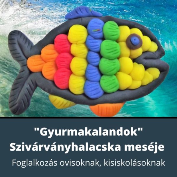 Gyurmakalandok - Szivárványhalacska meséje - www.kreativszakkor.hu